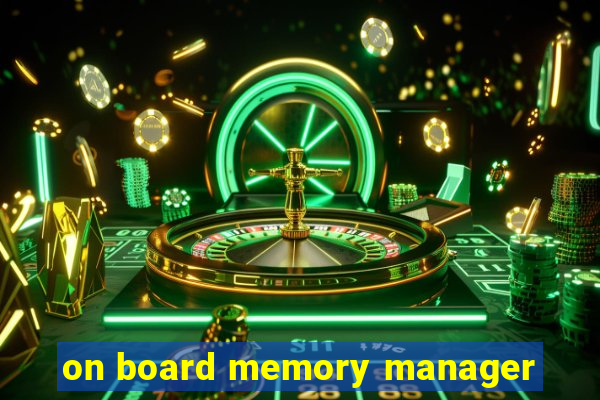 on board memory manager